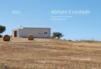 Abitare il contado. La casa nella costruzione del paesaggio ibleo - Fabrizio Foti, Luigi Pellegrino - Libro LetteraVentidue 2020, Alleli/Projects | Libraccio.it