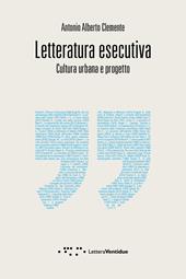 Letteratura esecutiva. Cultura urbana e progetto