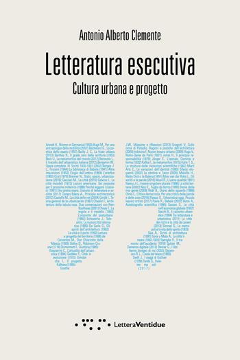 Letteratura esecutiva. Cultura urbana e progetto - Antonio Alberto Clemente - Libro LetteraVentidue 2020, Compresse | Libraccio.it