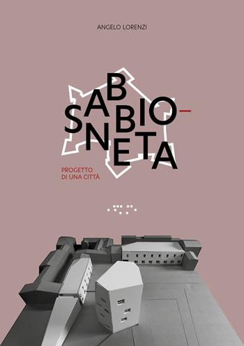 Sabbioneta. Progetto di una città - Angelo Lorenzi - Libro LetteraVentidue 2020, Alleli/Research | Libraccio.it
