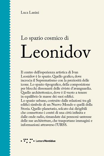 Lo spazio cosmico di Leonidov - Luca Lanini - Libro LetteraVentidue 2021, Figure | Libraccio.it