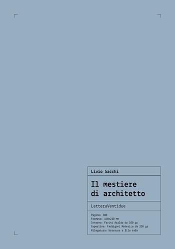 Il mestiere di architetto - Livio Sacchi - Libro LetteraVentidue 2021, Alleli/Research | Libraccio.it