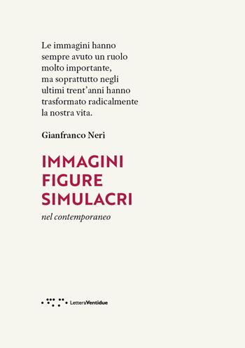 Immagini, figure, simulacri nel contemporaneo - Gianfranco Neri - Libro LetteraVentidue 2021, Alleli/Research | Libraccio.it