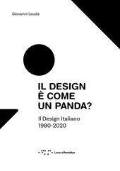 Il design è come un panda? Il design italiano 1980-2020. Ediz. a colori