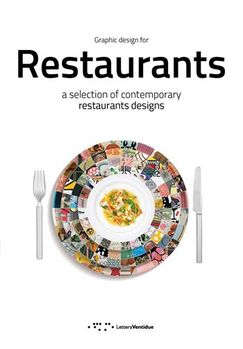 Graphic design for restaurants. A selection of contemporary restaurants designs. Ediz. illustrata - M. Distefano, F. Trovato - Libro LetteraVentidue 2022, Graphic design for | Libraccio.it