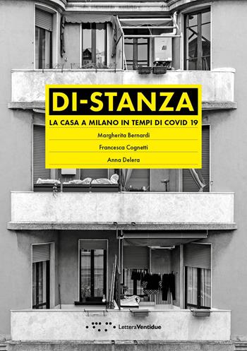 Di-stanza. La casa a Milano in tempi di Covid 19 - Margherita Bernardi, Francesca Cognetti, Anna Delera - Libro LetteraVentidue 2021, Alleli/Research | Libraccio.it