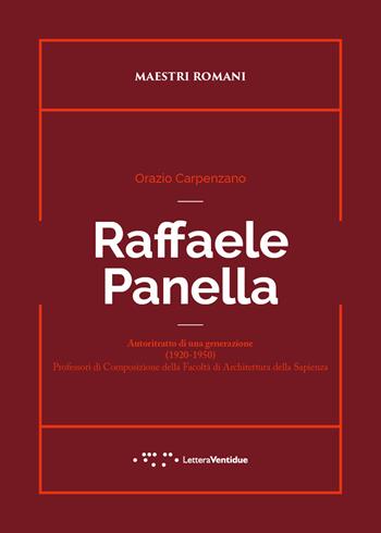 Raffaele Panella - Orazio Carpenzano - Libro LetteraVentidue 2021, Maestri romani | Libraccio.it