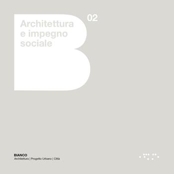 Architettura e impegno sociale. Emilia-Romagna 2000-2020  - Libro LetteraVentidue 2021, Bianco | Libraccio.it