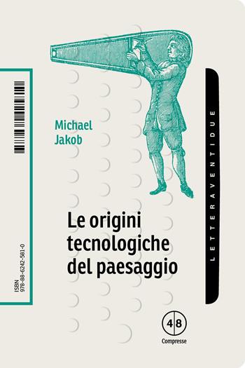Le origini tecnologiche del paesaggio - Michael Jakob - Libro LetteraVentidue 2022, Compresse | Libraccio.it