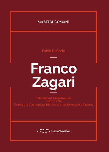 Franco Zagari - Fabio Di Carlo - Libro LetteraVentidue 2021, Maestri romani | Libraccio.it