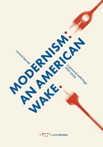 Modernism: an American wake. A personal anthology: 1997-2020 - Paolo Conrad-Bercah - Libro LetteraVentidue 2022, Alleli/Research | Libraccio.it