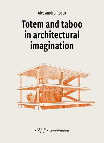Totem and taboo in architectural imagination - Alessandro Rocca - Libro LetteraVentidue 2022, Pills | Libraccio.it