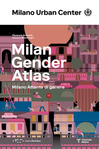 Milano Atlante di genere. Ediz. italiana e inglese - Florencia Andreola, Azzurra Muzzonigro - Libro LetteraVentidue 2021 | Libraccio.it