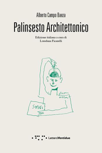 Palinsesto architettonico - Alberto Campo Baeza, Loredana Ficarelli - Libro LetteraVentidue 2022, Compresse | Libraccio.it