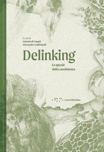 Delinking. Lo spazio della coesistenza. Ediz. illustrata - Alessandro Gabbianelli - Libro LetteraVentidue 2022, Alleli/Research | Libraccio.it