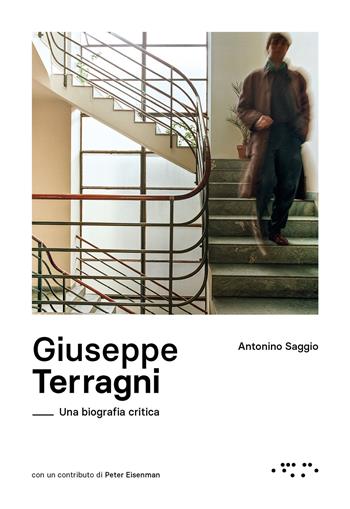 Giuseppe Terragni. Una biografia critica - Antonino Saggio - Libro LetteraVentidue 2022, Monovolume | Libraccio.it