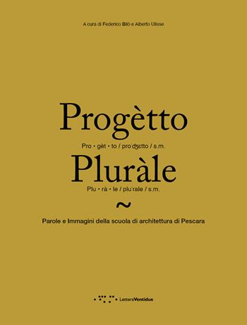 Progètto pluràle. Parole e immagini della scuola di architettura di Pescara  - Libro LetteraVentidue 2022, Alleli/Research | Libraccio.it