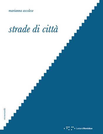 Strade di città. Letture interpretative dello spazio del tra nella città occidentale - Marianna Ascolese - Libro LetteraVentidue 2022, Etemenanki | Libraccio.it