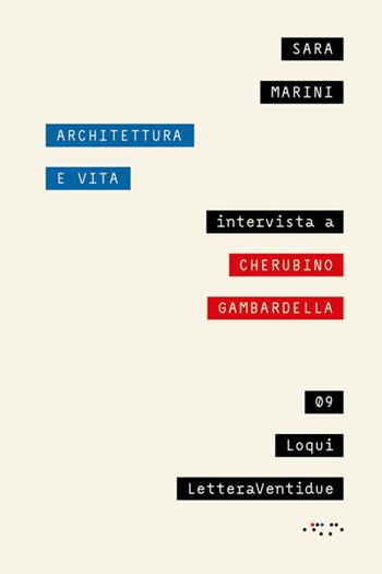 Architettura e vita - Sara Marini, Cherubino Gambardella - Libro LetteraVentidue 2024, Loqui | Libraccio.it