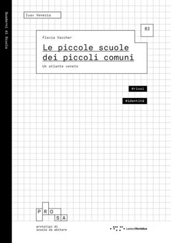 Le piccole scuole dei piccoli comuni. Un atlante veneto - Flavia Vaccher - Libro LetteraVentidue 2023, Quaderni di scuola | Libraccio.it