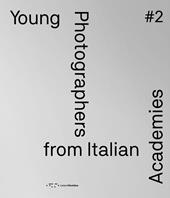 Young photographers from Italian Academies. Ediz. italiana e inglese. Vol. 2