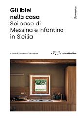 Gli Iblei nella casa. Sei case di Messina e Infantino in Sicilia