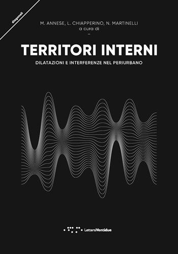 Territori interni. Dilatazioni e interferenze nel periurbano  - Libro LetteraVentidue 2023, Diagonali | Libraccio.it