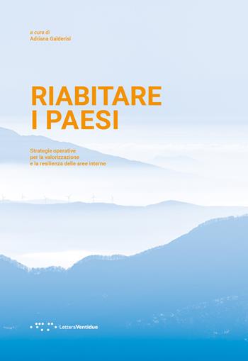 Riabitare i paesi. Strategie operative per la valorizzazione e la resilienza delle aree interne  - Libro LetteraVentidue 2023, Alleli/Research | Libraccio.it