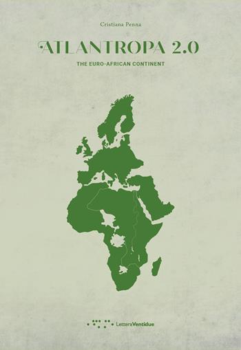 Atlantropa 2.0. The euro-african continent - Cristiana Penna - Libro LetteraVentidue 2023, Alleli/Research | Libraccio.it