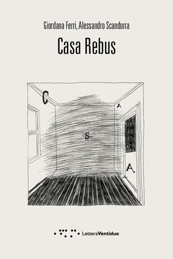 Casa Rebus - Giordana Ferri, Alessandro Scandurra - Libro LetteraVentidue 2023, Compresse | Libraccio.it