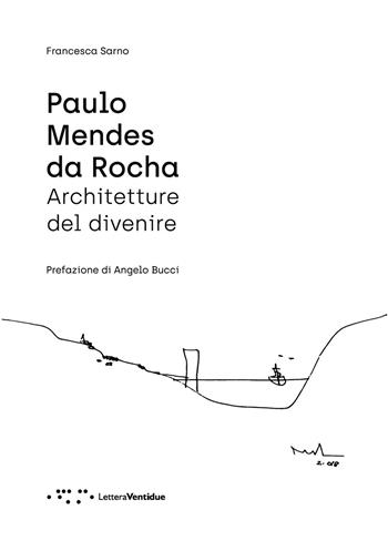 Paulo Mendes da Rocha. Architetture del divenire - Sarno Francesca - Libro LetteraVentidue 2023, Alleli/Research | Libraccio.it