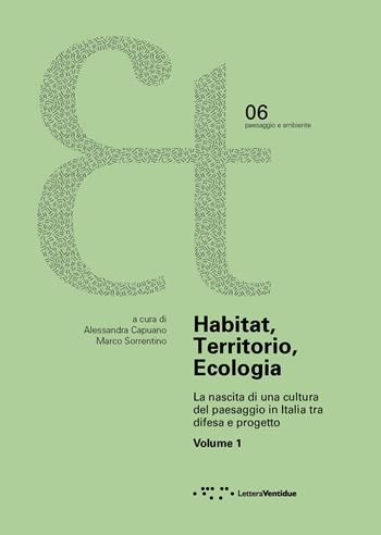 Habitat, territorio, ecologia. La nascita di una cultura del paesaggio in Italia tra difesa e progetto. Vol. 1 - Marco Sorrentino - Libro LetteraVentidue 2023, Et. Paesaggio e ambiente | Libraccio.it