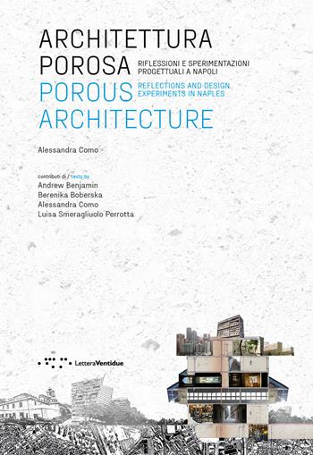 Architettura porosa. Riflessioni e sperimentazioni progettuali a Napoli - Alessandra Como - Libro LetteraVentidue 2023, Alleli/Research | Libraccio.it