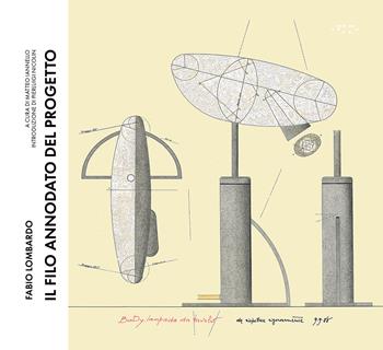 Il filo annodato del progetto. Ediz. a colori - Fabio Lombardo, M. Iannello, P. Nicolin - Libro LetteraVentidue 2023 | Libraccio.it