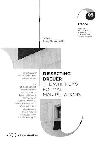 Dissecting Breuer. The Whitney's formal manipulations  - Libro LetteraVentidue 2024, Tracce | Libraccio.it
