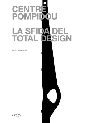 Centre Pompidou. La sfida del total design - Boris Hamzeian - Libro LetteraVentidue 2023 | Libraccio.it
