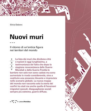 Nuovi muri. Il ritorno di un'antica figura nei territori del mondo - Silvia Dalzero - Libro LetteraVentidue 2023, Materiali IUAV | Libraccio.it