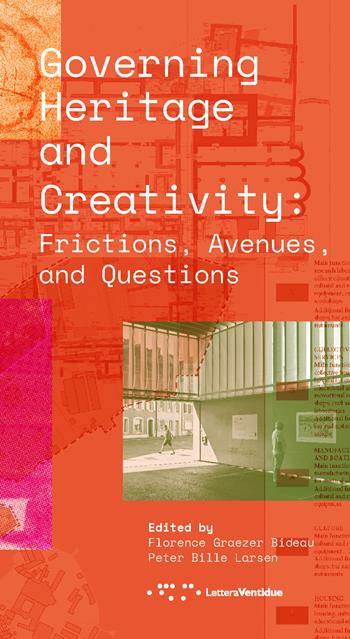 Governing heritage and creativity. Frictions, avenues and questions  - Libro LetteraVentidue 2023 | Libraccio.it