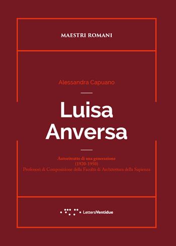 Luisa Anversa - Alessandra Capuano - Libro LetteraVentidue 2024, Maestri romani | Libraccio.it