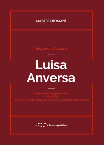 Luisa Anversa - Alessandra Capuano - Libro LetteraVentidue 2024, Maestri romani | Libraccio.it