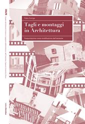 Tagli e montaggi in architettura. Postproduzione come modificazione dell'esistente