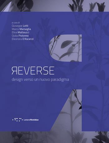 Reverse. Design verso un nuovo paradigma. Ediz. illustrata  - Libro LetteraVentidue 2024, Design e contesti | Libraccio.it
