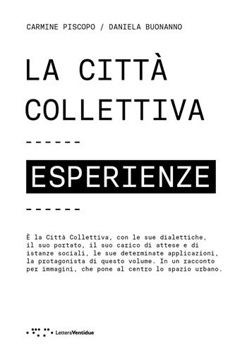 La città collettiva. Esperienze - Carmine Piscopo, Daniela Buonanno - Libro LetteraVentidue 2024, Alleli/Research | Libraccio.it