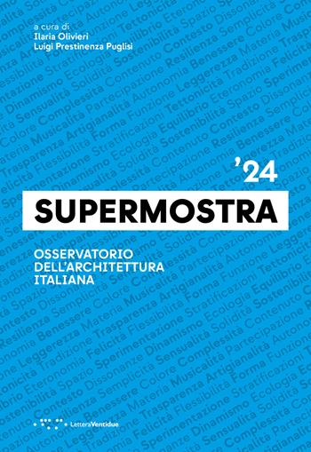 Supermostra '24. Osservatorio dell'architettura italiana. Ediz. italiana e inglese  - Libro LetteraVentidue 2024 | Libraccio.it