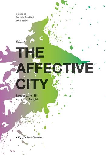 The affective city. Laurentino 38. Corpi e luoghi - Luca Reale - Libro LetteraVentidue 2024, Alleli/Research | Libraccio.it