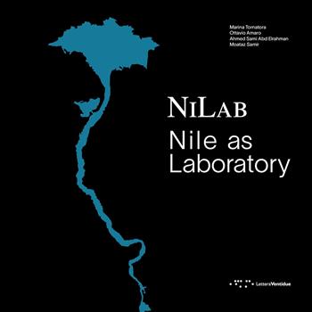 NiLab. Nile as laboratory - Marina Tornatora, Ottavio Amaro, Ahmed Sami Abd Elrahman - Libro LetteraVentidue 2024, Alleli/Research | Libraccio.it