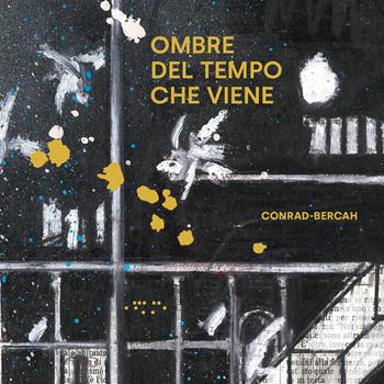 Ombre del tempo che viene. Ediz. illustrata - Paolo Conrad-Bercah - Libro LetteraVentidue 2024, Alleli/Research | Libraccio.it
