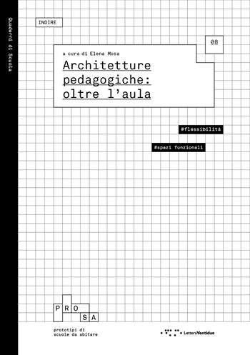 Architetture pedagogiche: oltre l'aula - Elena Mosa - Libro LetteraVentidue 2024, Quaderni di scuola | Libraccio.it