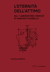 L'eternità dell'attimo. Sul «Laboratorio Venezia» di Gianugo Polesello