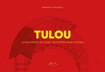 TULOU. La casa-fortezza del Fujian - Mariangela Turchiarulo - Libro LetteraVentidue 2024, Alleli/Research | Libraccio.it